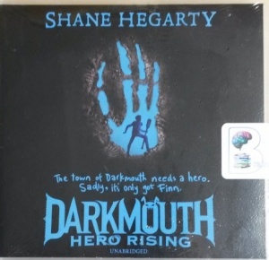 Darkmouth - Hero Rising written by Shane Hegarty performed by Kevin Hely on CD (Unabridged)